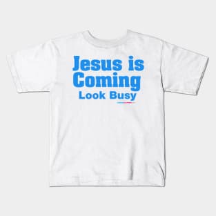 Jesus Is Coming Look Busy Kids T-Shirt